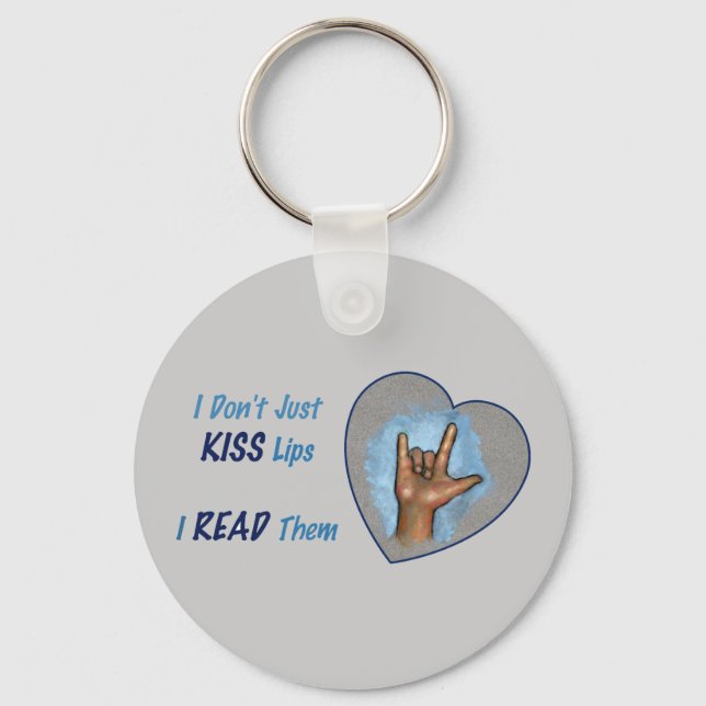 I Don't Just Kiss Lips, I READ Them: ASL Key Ring (Front)