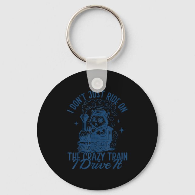 I don't just ride crazy train i drive it funny ani key ring (Front)