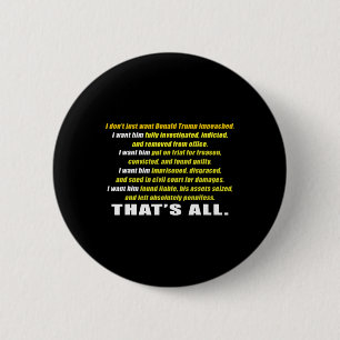 I Don't Just Want Trump Impeached I Want Him Inves 6 Cm Round Badge