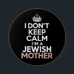 I Don't Keep Calm I'm A Jewish Mother Hanukkah  7.5 Cm Round Badge<br><div class="desc">I Don't Keep Calm I'm A Jewish Mother Hanukkah</div>