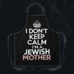 I Don't Keep Calm I'm A Jewish Mother Hanukkah  Apron<br><div class="desc">I Don't Keep Calm I'm A Jewish Mother Hanukkah</div>