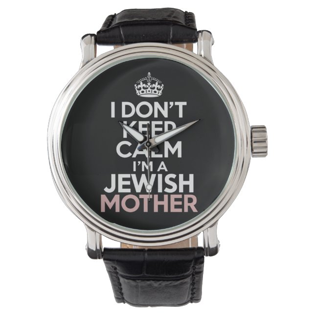 I Don't Keep Calm I'm A Jewish Mother Hanukkah  Watch (Front)