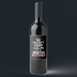 I Don't Keep Calm I'm A Jewish Mother Hanukkah  Wine Label<br><div class="desc">I Don't Keep Calm I'm A Jewish Mother Hanukkah</div>