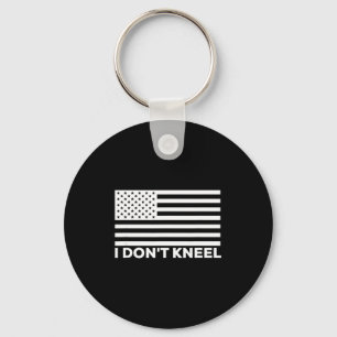 I Don't Kneel  Key Ring