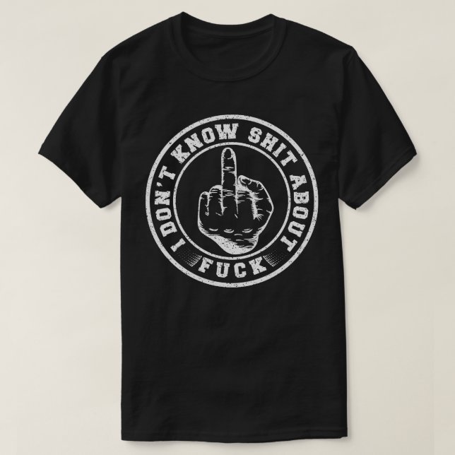 I Dont Know About Distressed Badge T-Shirt (Design Front)