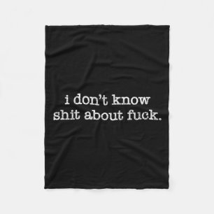 I Don't Know About For Funny Saying  Fleece Blanket