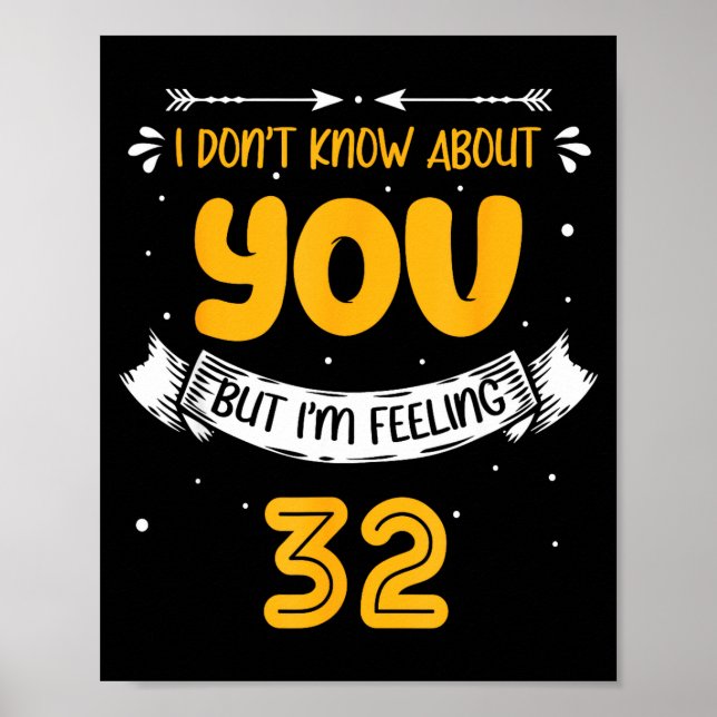 I Don't Know About You But I'm Feeling 32 - 32nd B Poster (Front)