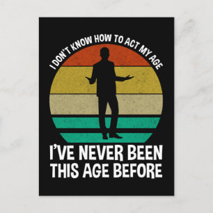 I Don't Know How To Act My Age Postcard