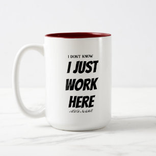 i don't know i just work here funny gift Two-Tone coffee mug