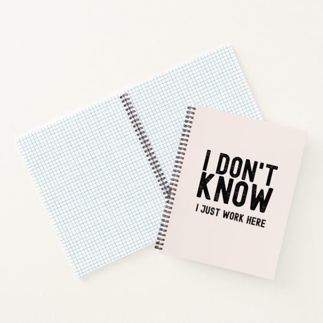 I Don't Know I Just Work Here, funny office gift  Notebook (Inside)