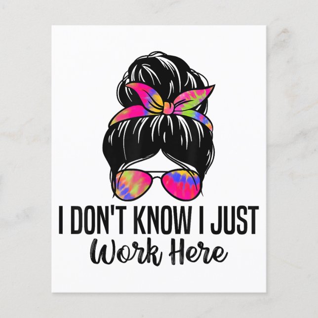 I Don't Know I Just Work Here Funny Sarcasm Quotes (Front)