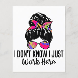 I Don't Know I Just Work Here Funny Sarcasm Quotes