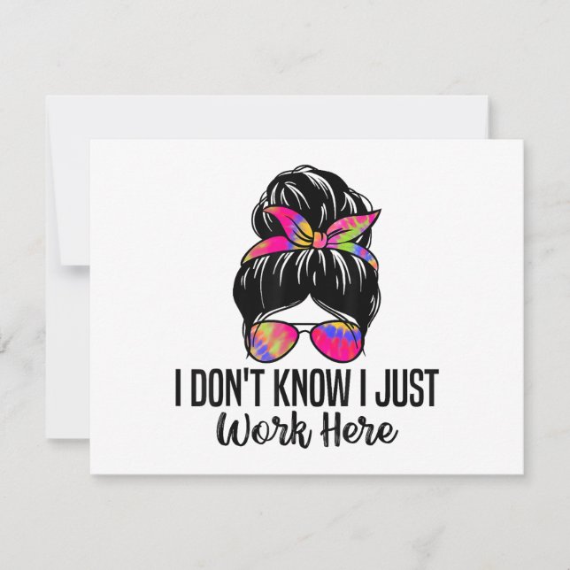 I Don't Know I Just Work Here Funny Sarcasm Quotes (Front)