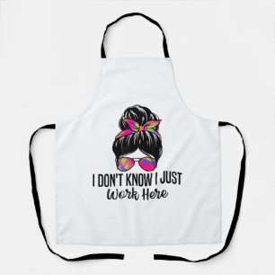 I Don't Know I Just Work Here Funny Sarcasm Quotes Apron