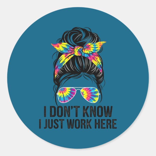 I Don't Know I Just Work Here Funny Sarcasm Quotes Classic Round Sticker (Front)