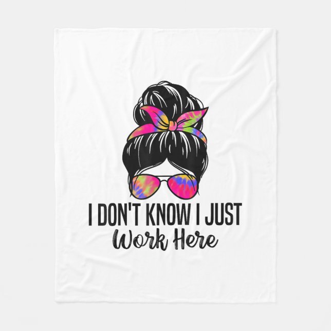 I Don't Know I Just Work Here Funny Sarcasm Quotes Fleece Blanket (Front)