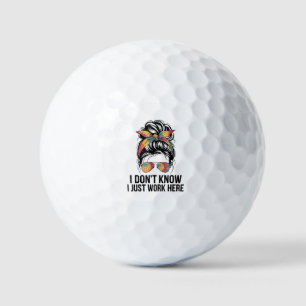 I Don't Know I Just Work Here Funny Sarcasm Quotes Golf Balls