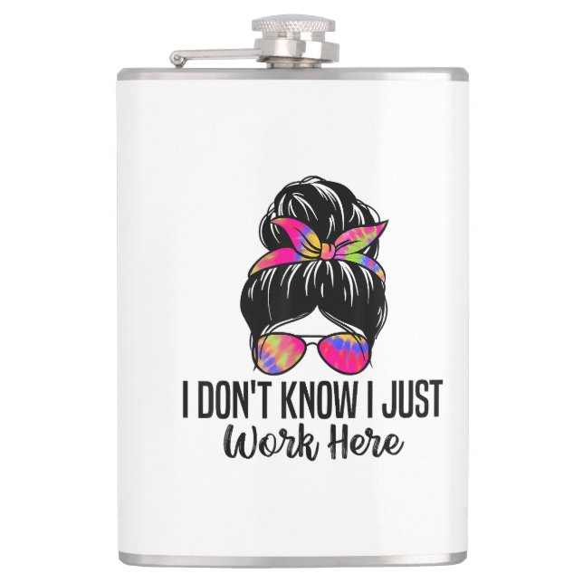 I Don't Know I Just Work Here Funny Sarcasm Quotes Hip Flask (Front)