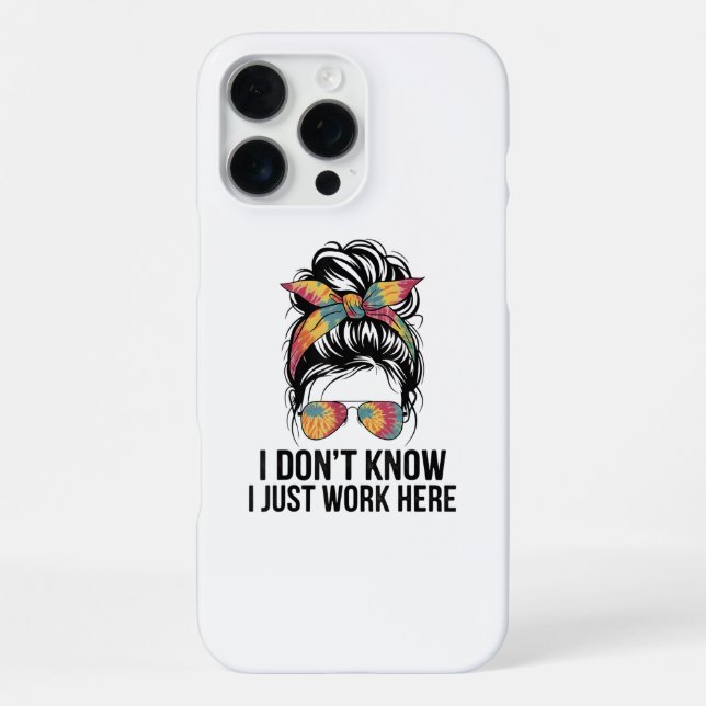 I Don't Know I Just Work Here Funny Sarcasm Quotes iPhone Case (Back)
