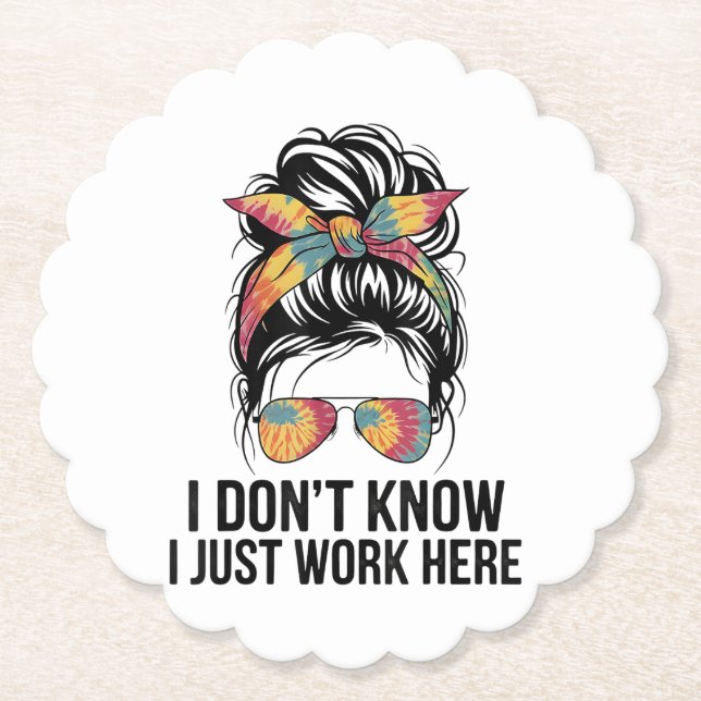 I Don't Know I Just Work Here Funny Sarcasm Quotes Paper Coaster (Front)