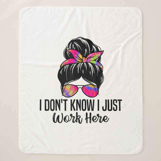 I Don't Know I Just Work Here Funny Sarcasm Quotes Sherpa Blanket (Front)