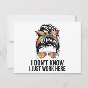 I Don't Know I Just Work Here Funny Sarcasm Quotes Thank You Card