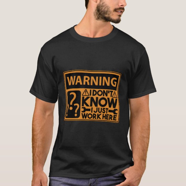 I Don'T Know I Just Work Here Worker Employee T-Shirt (Front)