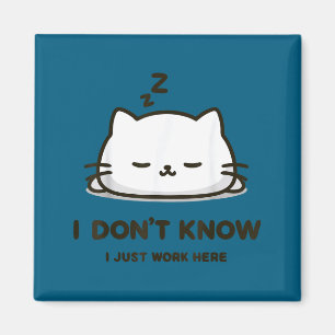 I don't know i work here funny sleeping meme cat magnet