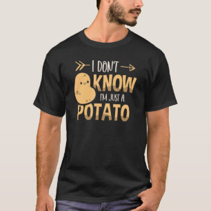 I Don't Know I'm Just A Potato Vegetarian Tater To T-Shirt