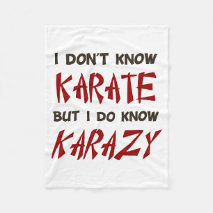 I Dont Know Karate But I Do Know Crazy T Shirt  Fleece Blanket