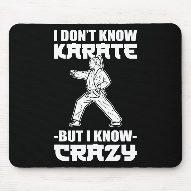I Dont Know Karate But I Know Crazy Karate Fighter Mouse Pad (Front)