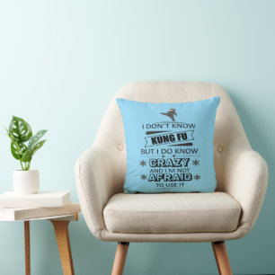 I Don't Know Kung Fu But I Do Know Crazy Cushion