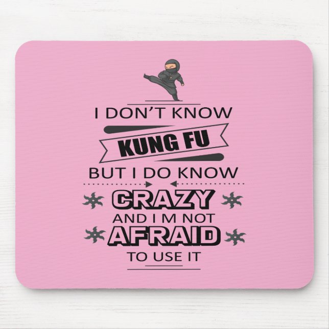 I Don't Know Kung Fu But I Do Know Crazy  Mouse Pad (Front)