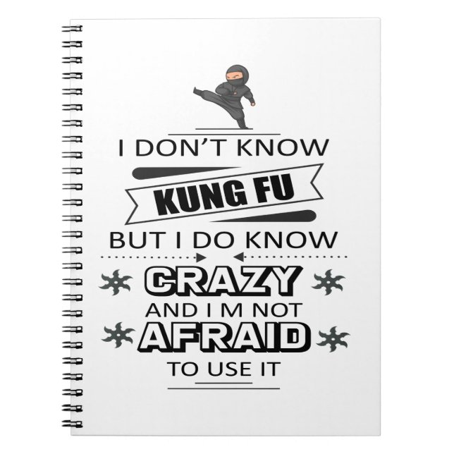 I Don't Know Kung Fu But I Do Know Crazy  Notebook (Front)