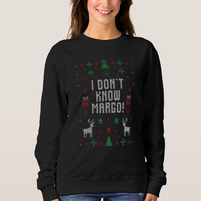 I Don't Know Margo! Sweatshirt (Front)