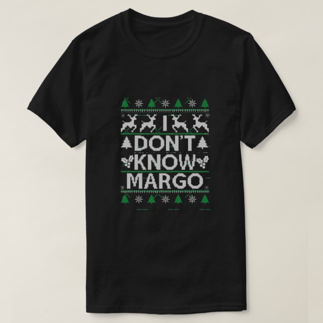 I DON'T KNOW MARGO T-Shirt (Design Front)