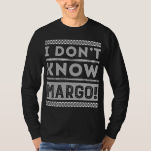 I Don't Know Margo Ugly Christmas Sweater Funny Gi