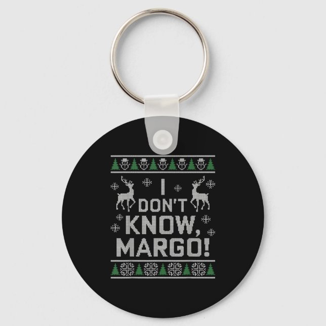 I Don't Know, Margo! Ugly Sweater Christmas Meme  Key Ring (Front)