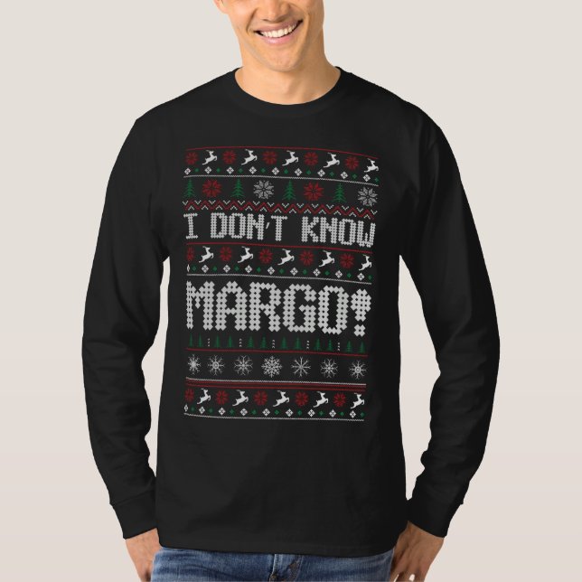 I Don't Know Margo Ugly Sweater Funny Christmas fo (Front)