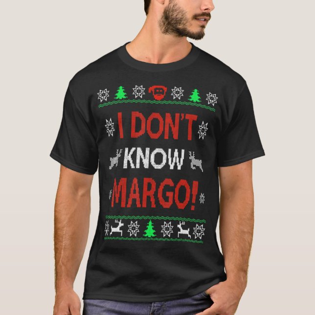 I Don't Know Margo Ugly Sweater Funny Christmas Fo (Front)