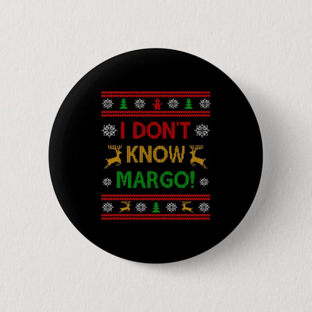 I Don't Know-margo Ugly Sweater Funny Christmas Fo 6 Cm Round Badge (Front)
