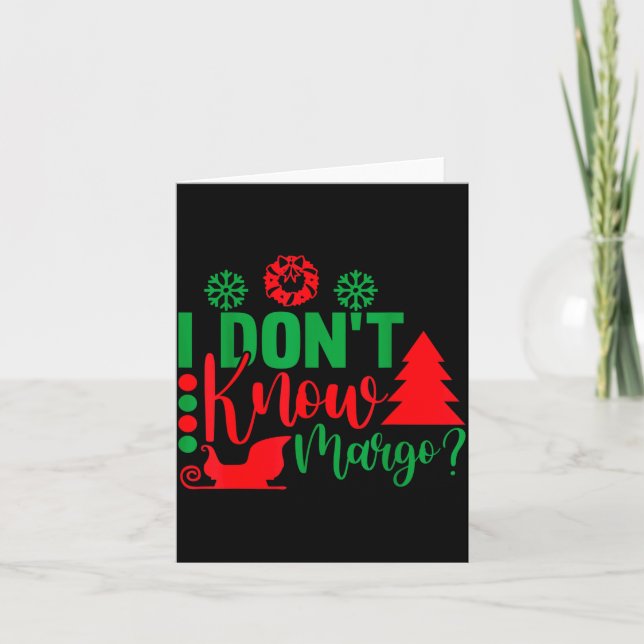 I Don't Know-margo Ugly Sweater Funny Christmas Fo Card (Front)