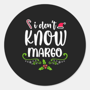 I Don't Know-margo Ugly Sweater Funny Christmas Fo Classic Round Sticker