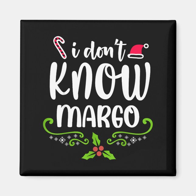 I Don't Know-margo Ugly Sweater Funny Christmas Fo Magnet (Front)