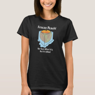 I Don't Know What Freeze Peach Is T-Shirt