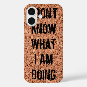 "I Don't Know What I'm Doing" on Cork Board iPhone 16 Case