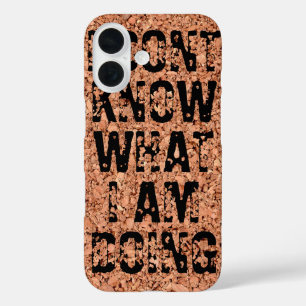 "I Don't Know What I'm Doing" on Cork Board iPhone 16 Case