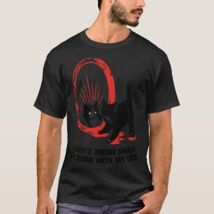 I Dont Know What Im Doing With My Life T-Shirt