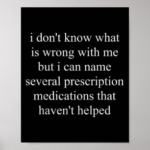 I Don't Know What Is Wrong With Me But I Can Name Poster