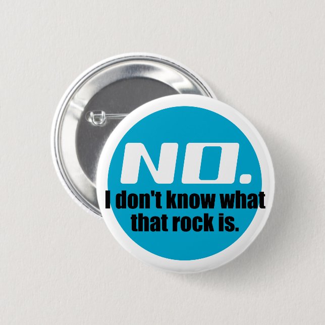 I Don't Know What That Rock Is (Blue) 6 Cm Round Badge (Front & Back)